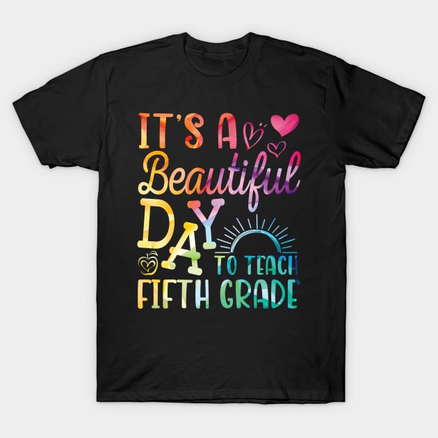 Teacher To School It's A Beautiful Day To Teach Fifth Grade T-Shirt by joandraelliot